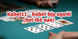 Thực hư Kubet11 - Kubet bịp người chơi như thế nào trong việc dàn xếp kết quả